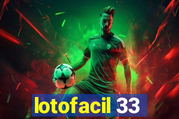 lotofacil 33